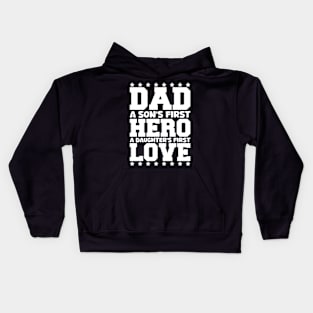 dad a son's first hero a daughter's first love Kids Hoodie
